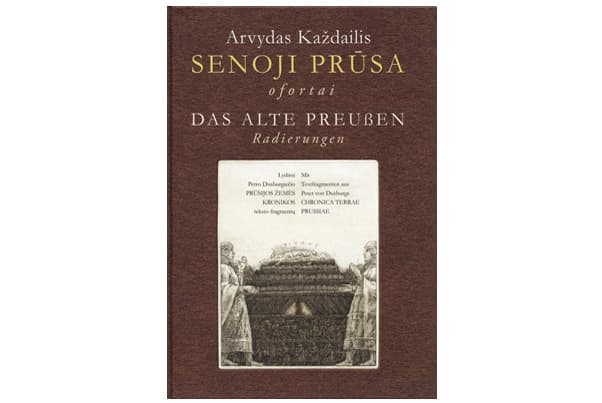 Naujoje Arvydo Každailio ofortų knygoje - senosios Prūsijos žmonių gyvenimas