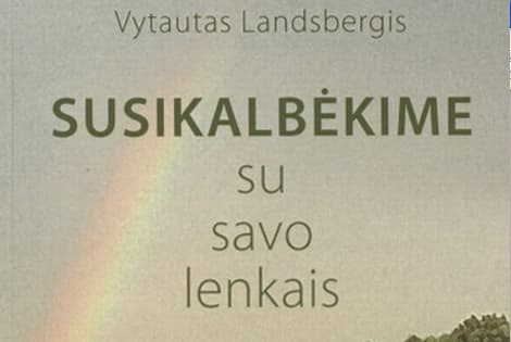 Vytautas Landsbergis. Susikalbėkime su savo lenkais