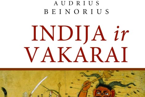 Recenzija. Audrius Beinorius „Indija ir Vakarai. Kultūrų sąveikos pjūviai: Monografija“ (2012): Žinojimo tuštumų užpildymas