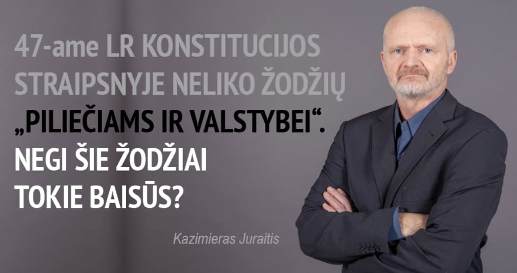 Svarbiausios Kazimiero Juraičio programinės nuostatos, kurias įgyvendinus Lietuva pasikeistų neatpažįstamai