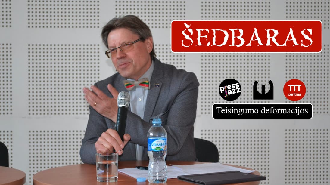 „Teisingumo deformacijos“: ŠEDBARAS