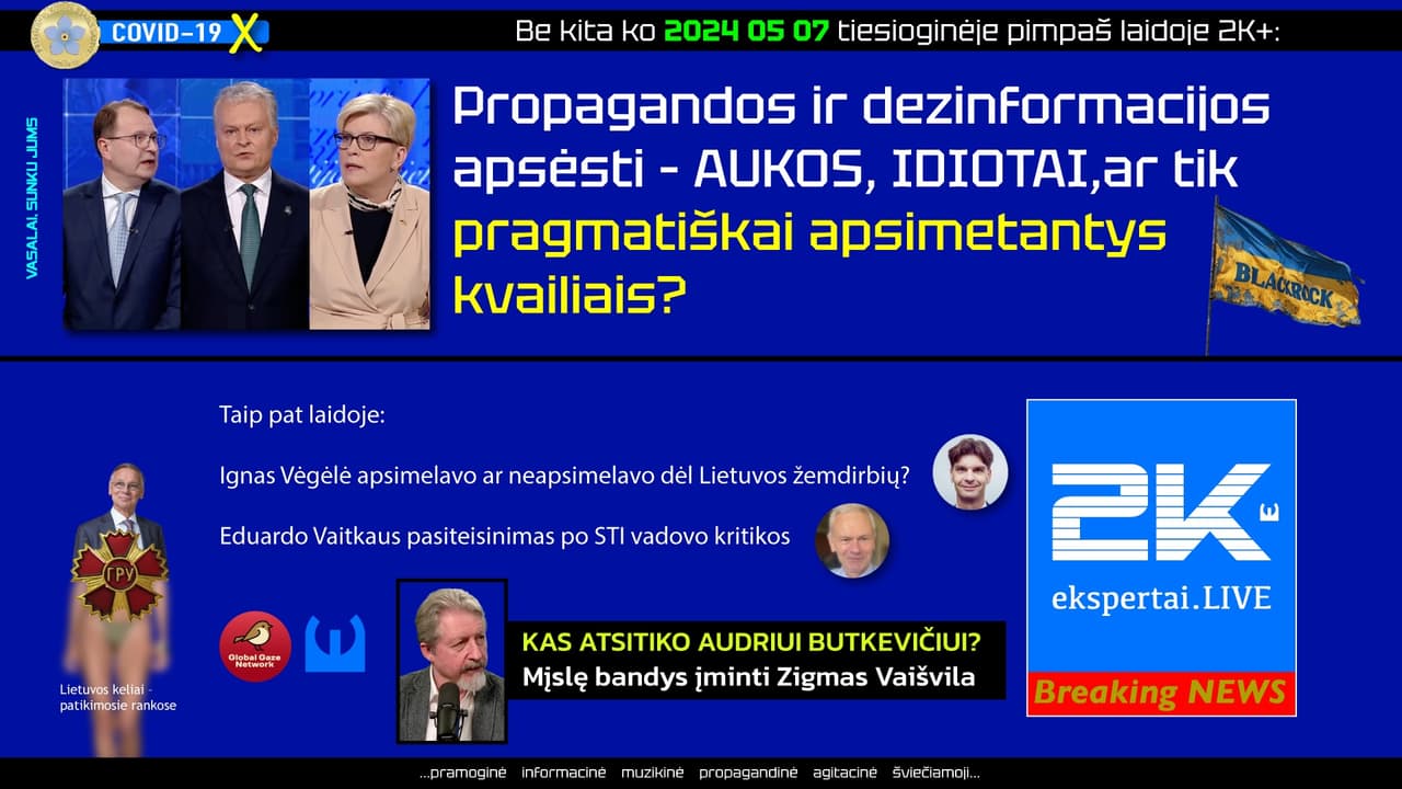 Propagandos ir dezinformacijos apsėsti – AUKOS, IDIOTAI, ar tik pragmatiškai apsimetantys kvailiais?